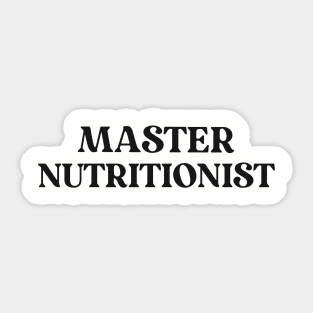 Master Nutritionist Text Shirt for Personal Trainers Simple Perfect Gift for Nutritionist Favorite Hobby Shirt Nutrition Expert Diet Gym Exercise Sticker